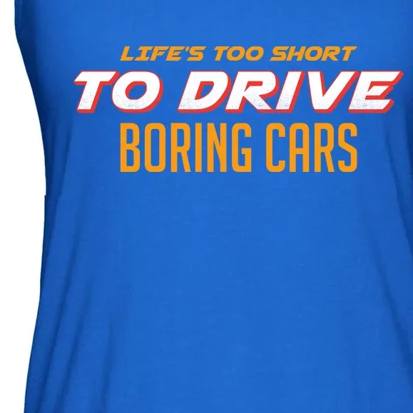 Life's too Short Too Drive Boring Cars Ladies Essential Flowy Tank