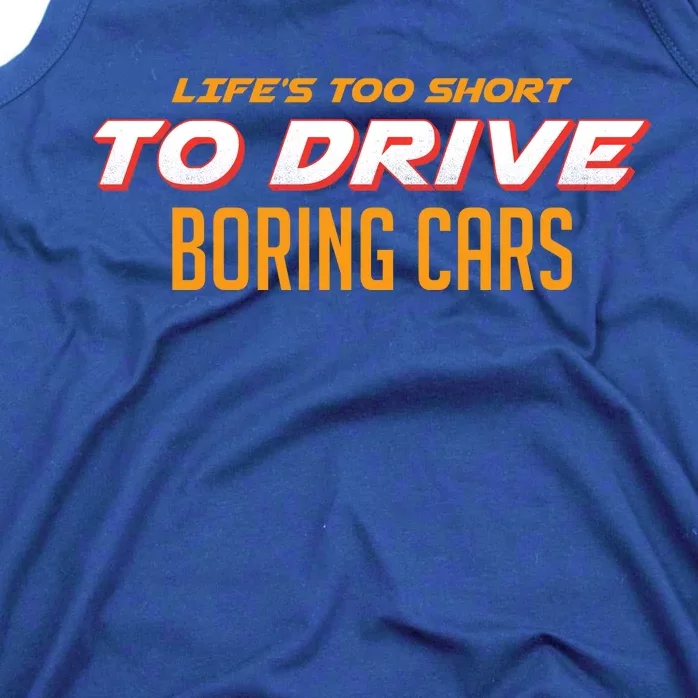 Life's too Short Too Drive Boring Cars Tank Top