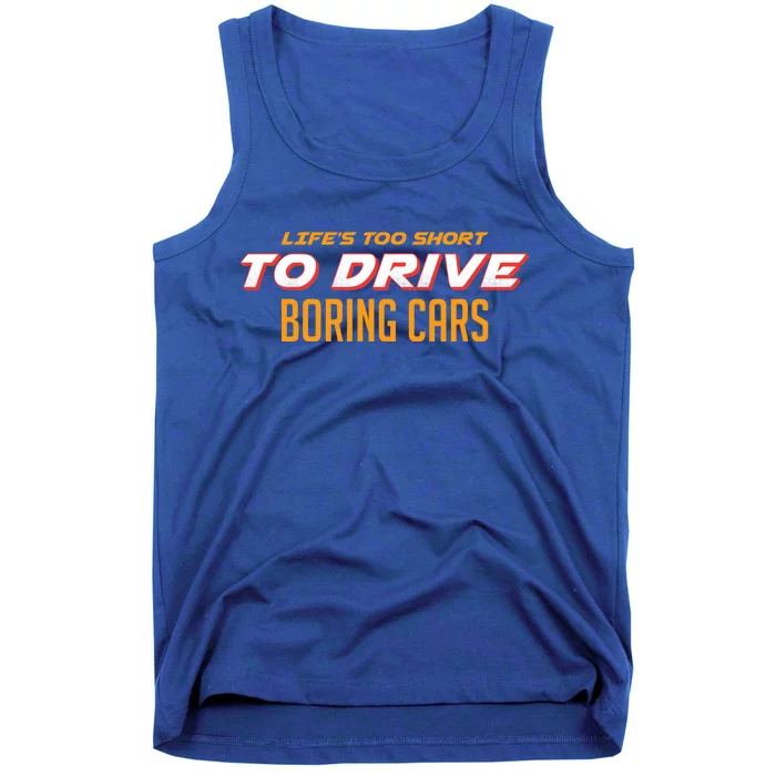 Life's too Short Too Drive Boring Cars Tank Top