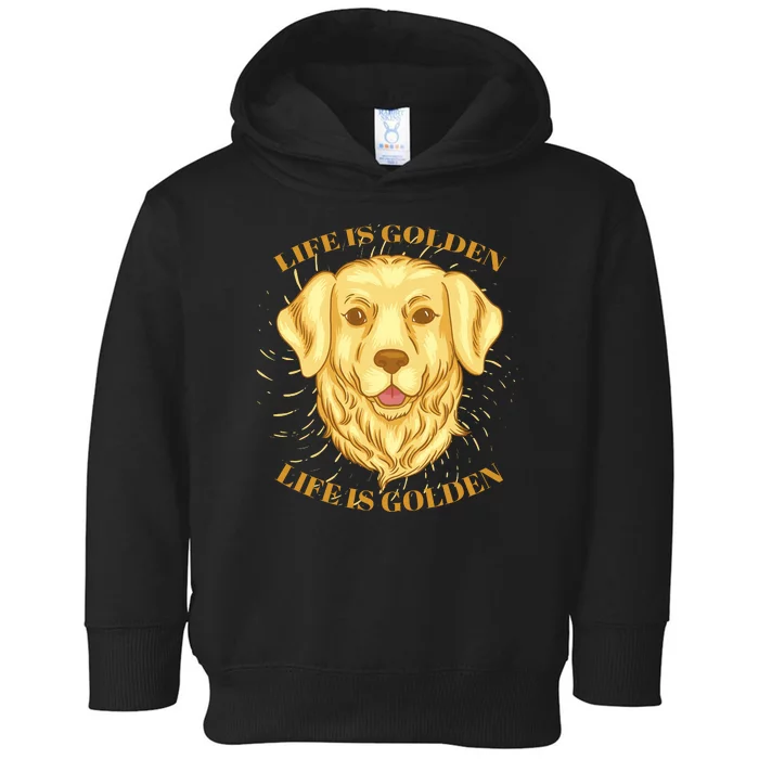 Life Is Golden Dog Toddler Hoodie