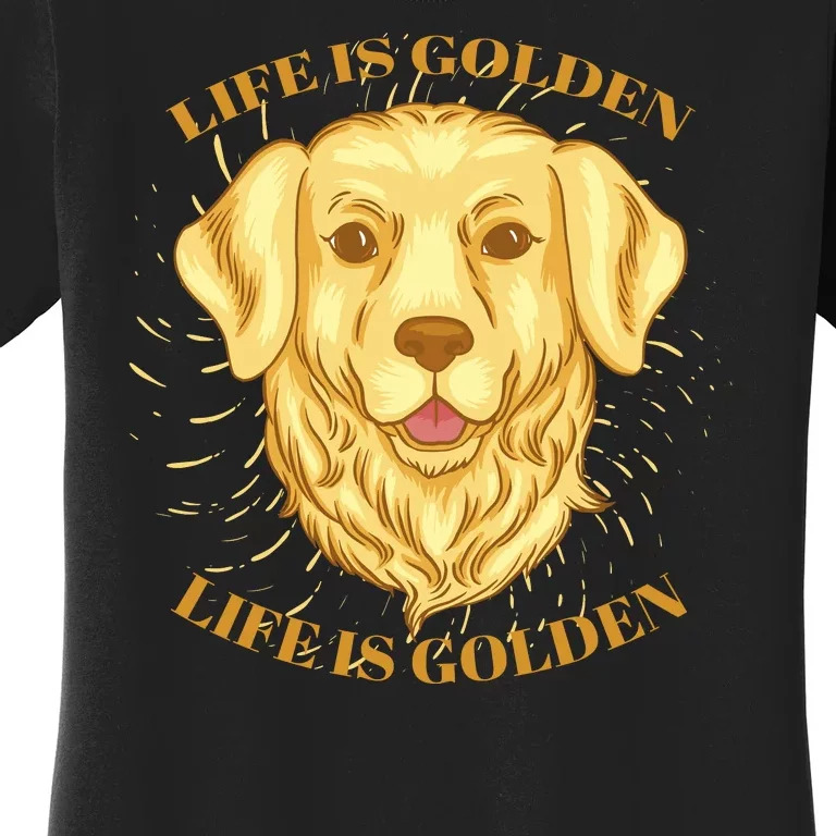 Life Is Golden Dog Women's T-Shirt