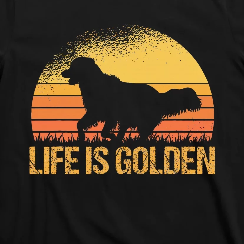 Life Is Golden Dog Golden Retriever Lover Golden Retriever T-Shirt