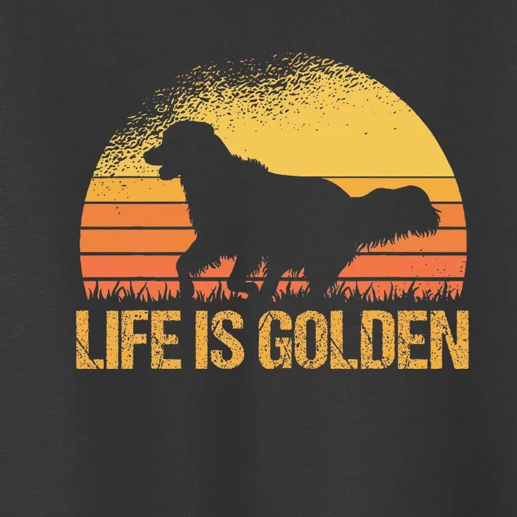 Life Is Golden Dog Golden Retriever Lover Golden Retriever Toddler T-Shirt