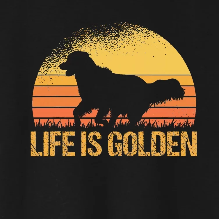 Life Is Golden Dog Golden Retriever Lover Golden Retriever Women's Crop Top Tee