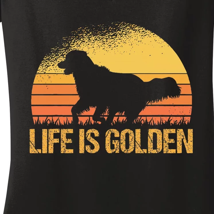 Life Is Golden Dog Golden Retriever Lover Golden Retriever Women's V-Neck T-Shirt