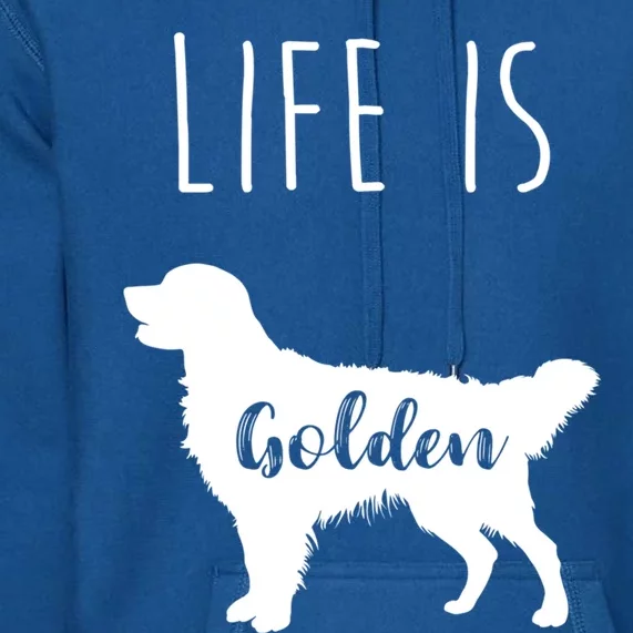 Life Is Golden Cool Funny Gift Golden Retriever Funny Gift Premium Hoodie