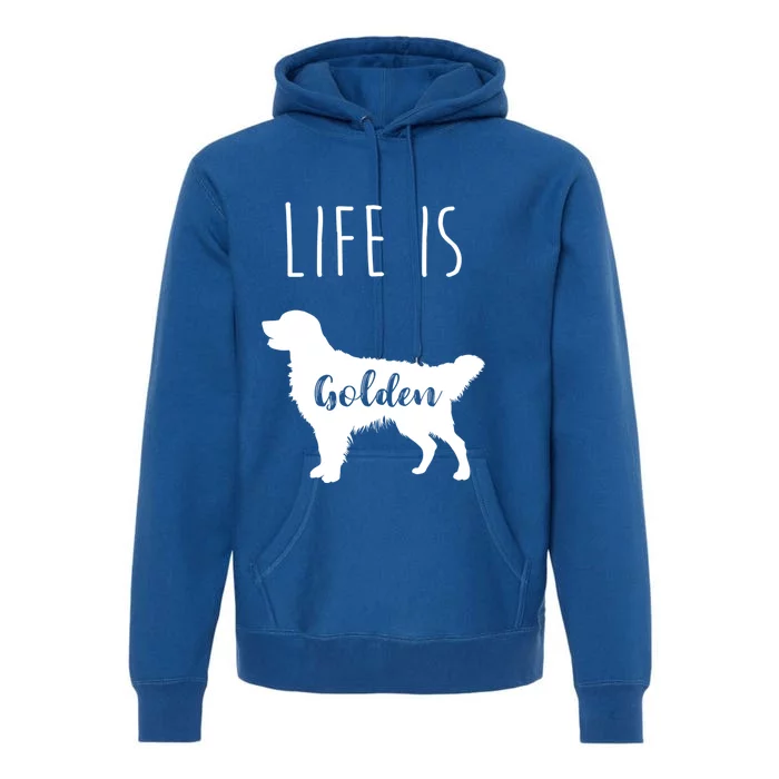 Life Is Golden Cool Funny Gift Golden Retriever Funny Gift Premium Hoodie