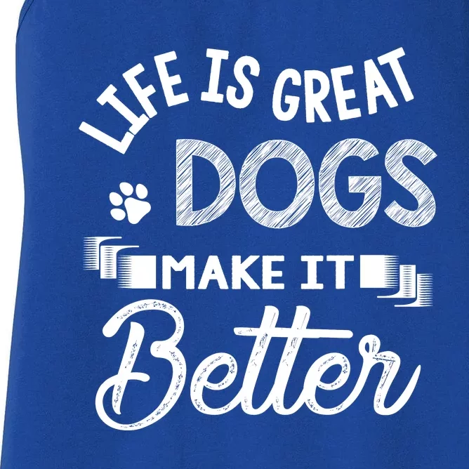 Life Is Great Dogs Make It Better Dog LoverS Motif Women's Racerback Tank