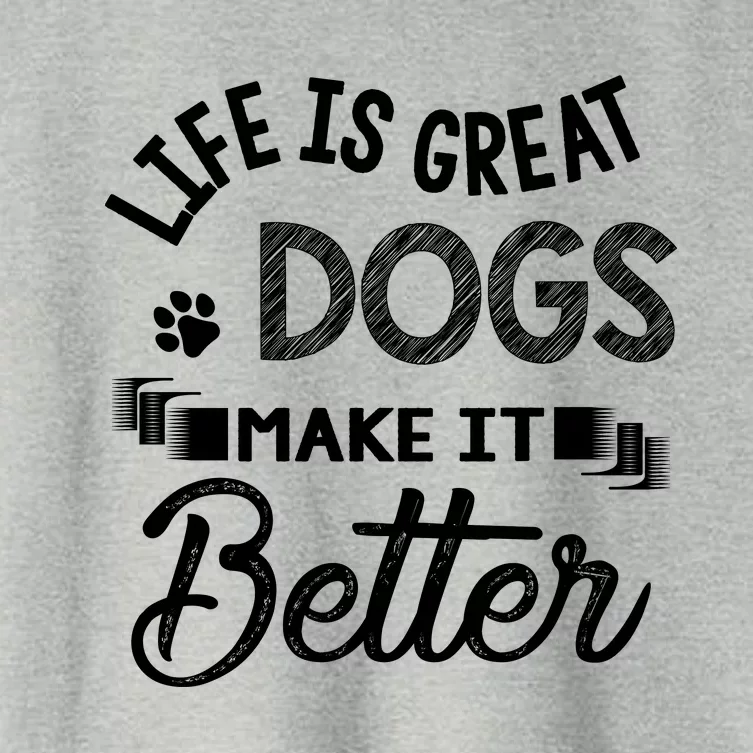 Life Is Great Dogs Make It Better Dog LoverS Motif Women's Crop Top Tee