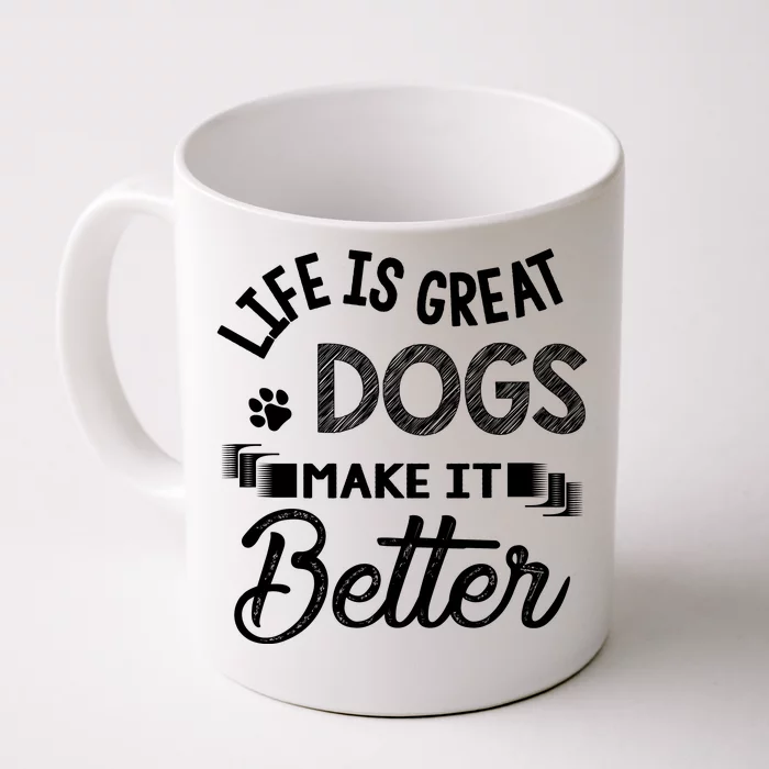 Life Is Great Dogs Make It Better Dog LoverS Motif Front & Back Coffee Mug