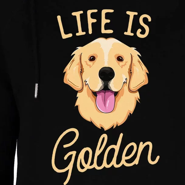 Life Is Golden Retriever  Dog Owner Gift Womens Funnel Neck Pullover Hood