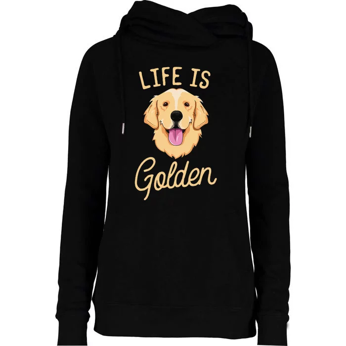 Life Is Golden Retriever  Dog Owner Gift Womens Funnel Neck Pullover Hood