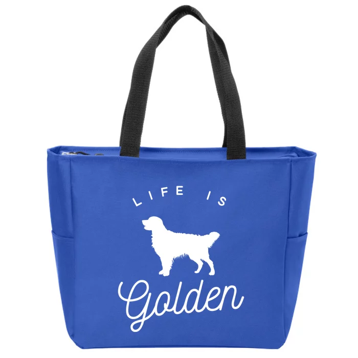 Life Is Golden Gift For Golden Retriever Lovers Zip Tote Bag