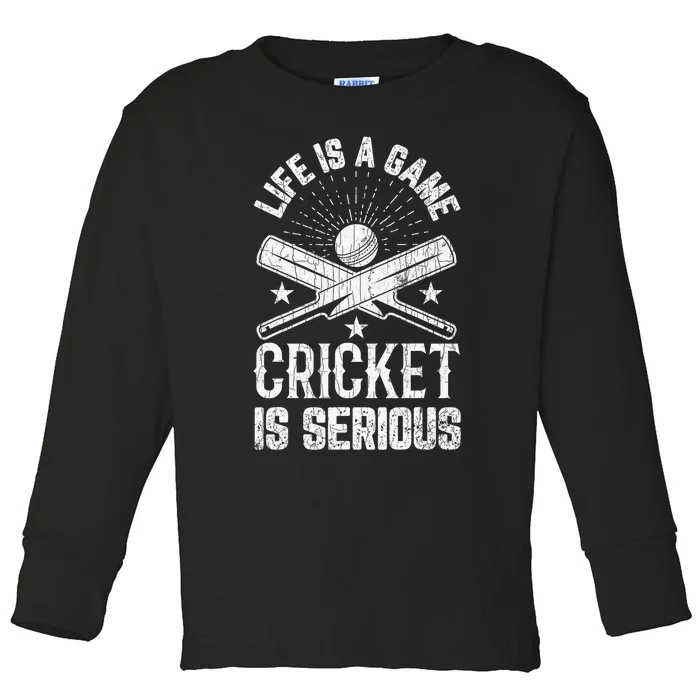 Life Is Game Cricket Is Serious Player Coach Sports Toddler Long Sleeve Shirt