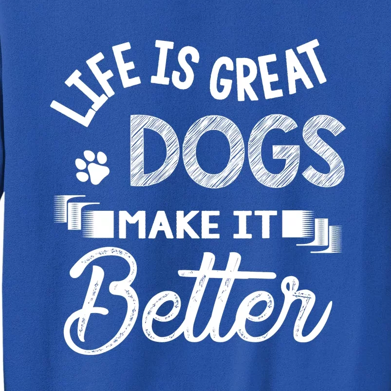 Life Is Great Dogs Make It Better Print Sweatshirt