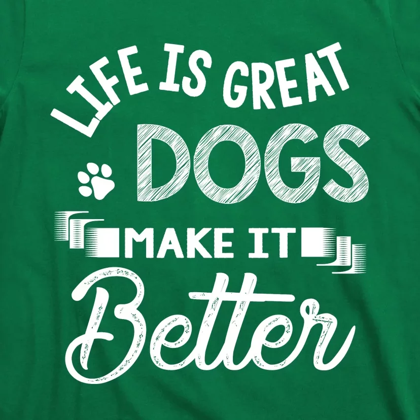 Life Is Great Dogs Make It Better Print T-Shirt