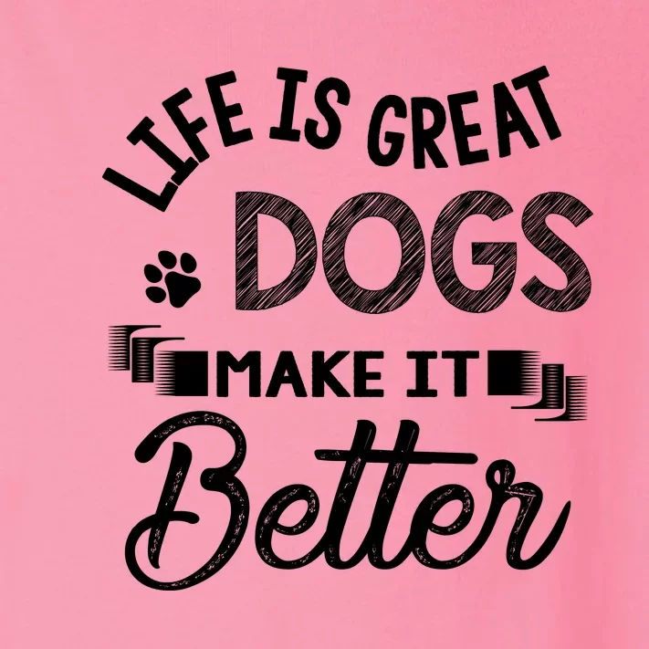 Life Is Great Dogs Make It Better Print Toddler Long Sleeve Shirt