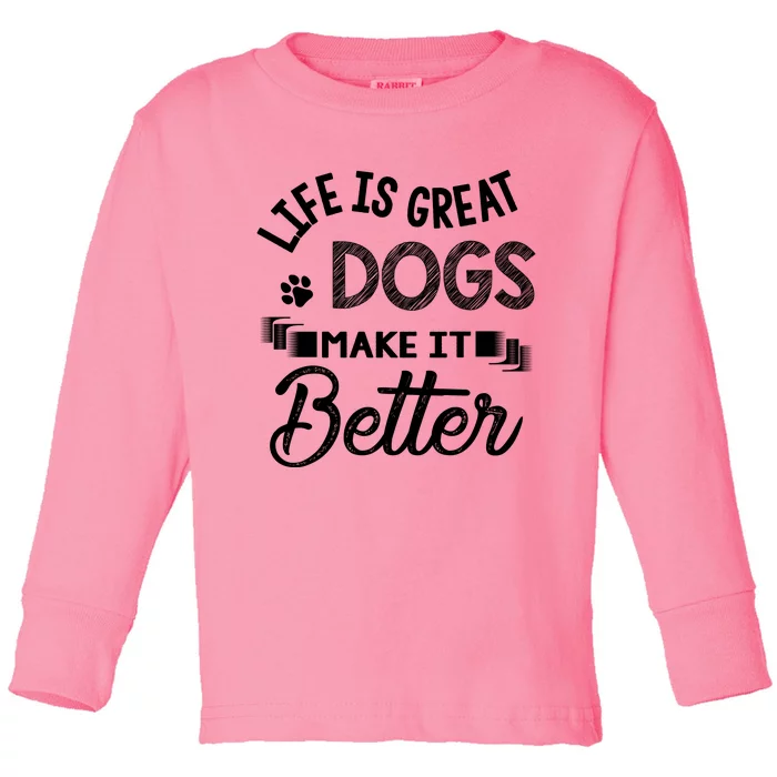 Life Is Great Dogs Make It Better Print Toddler Long Sleeve Shirt