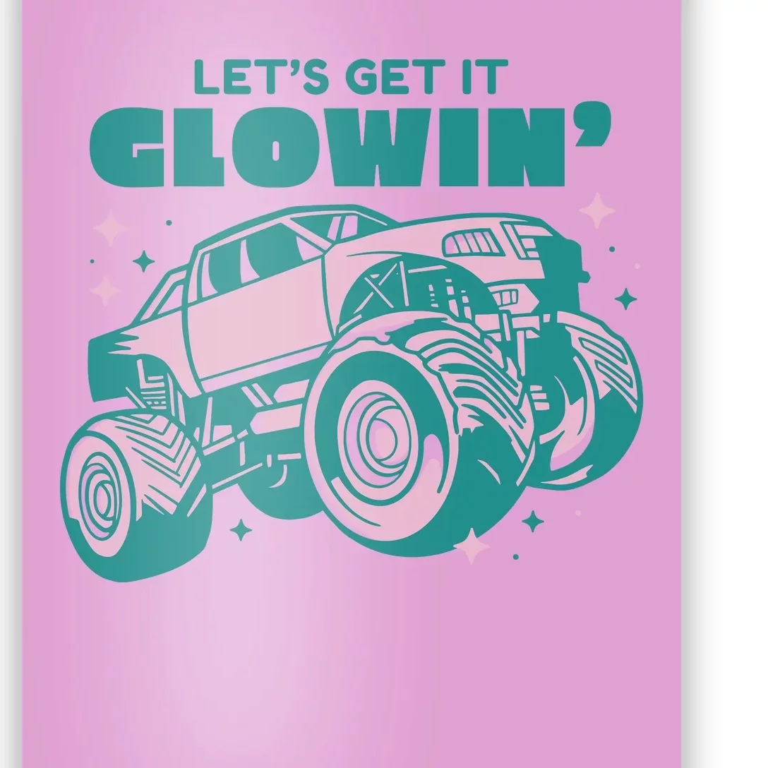 Let It Glowin Monster Truck Poster