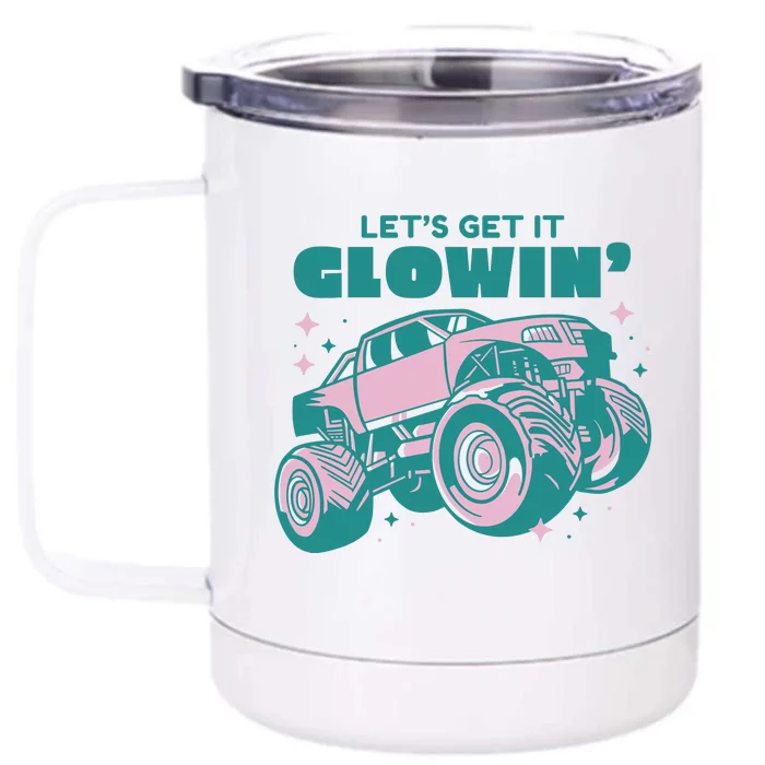 Let It Glowin Monster Truck Front & Back 12oz Stainless Steel Tumbler Cup