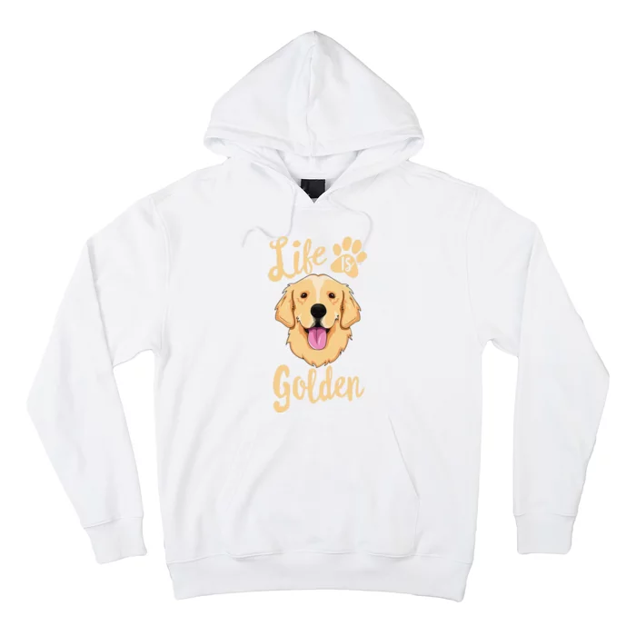 Life Is Golden Retriever  Dog Owner Gift Hoodie