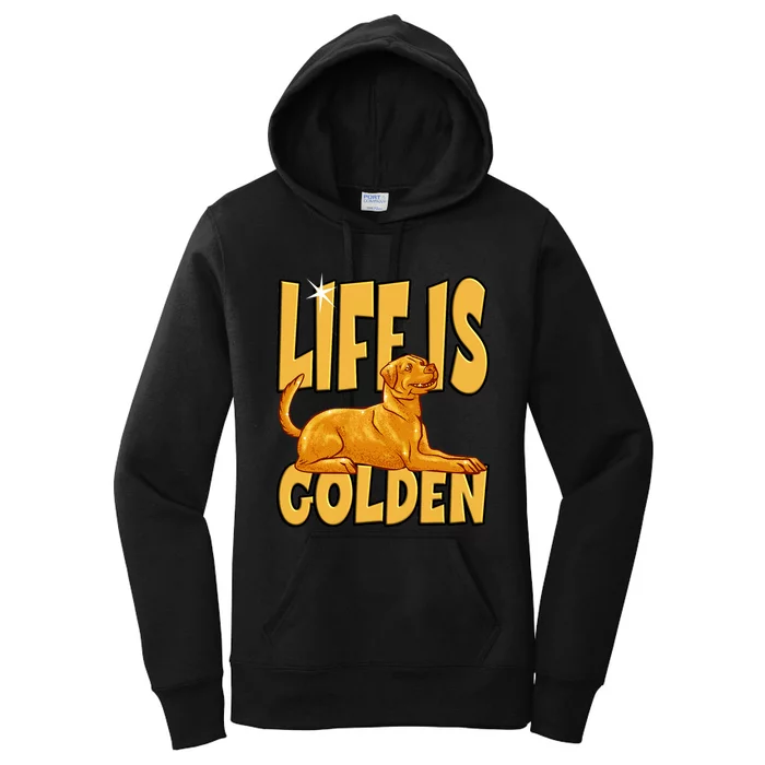 Life Is Golden For A Retriever Labrador Owner Women's Pullover Hoodie