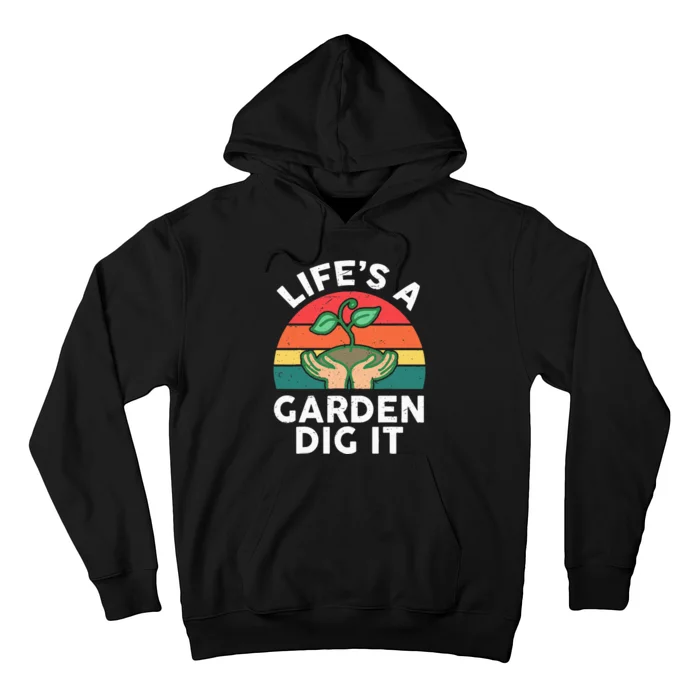 Life Is Garden Dig It Funny Gardening Hoodie