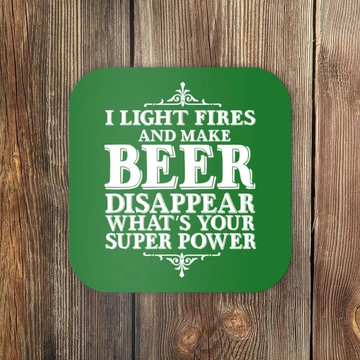 Light Fires And Make Beer Disappear Coaster