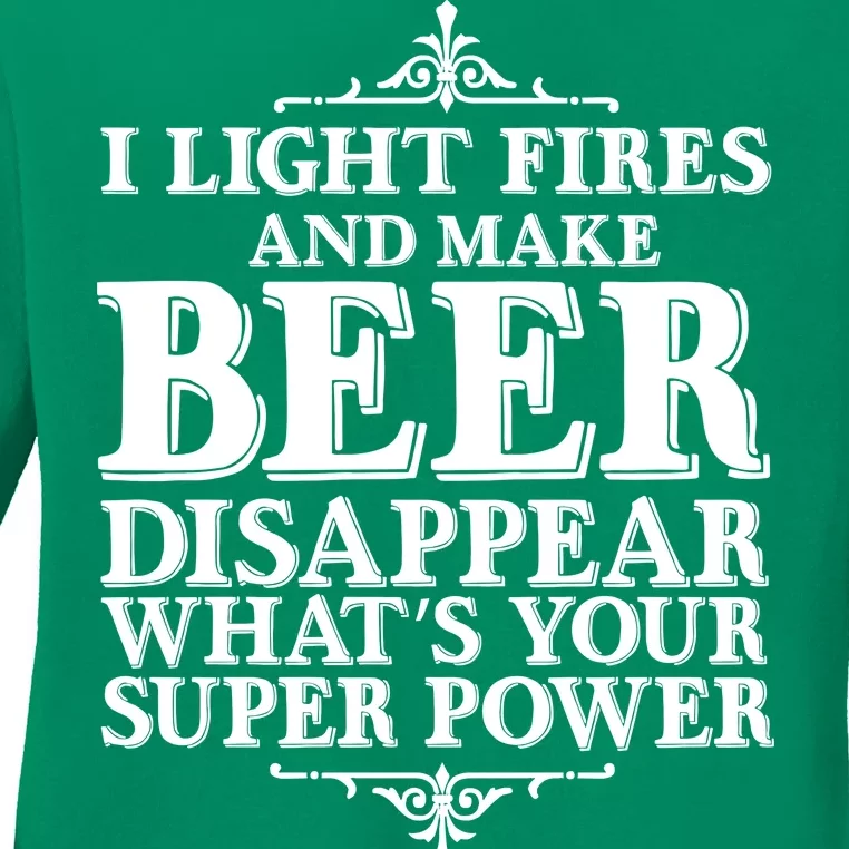 Light Fires And Make Beer Disappear Ladies Long Sleeve Shirt