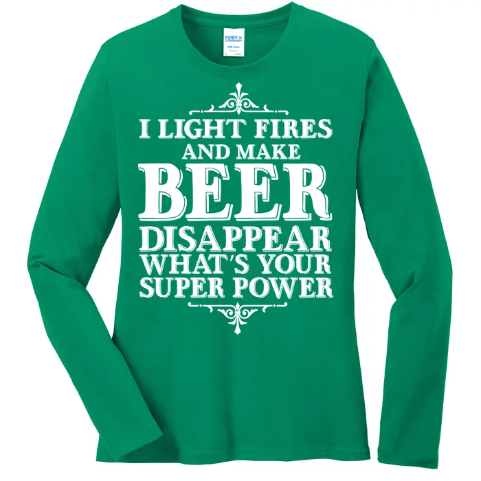 Light Fires And Make Beer Disappear Ladies Long Sleeve Shirt