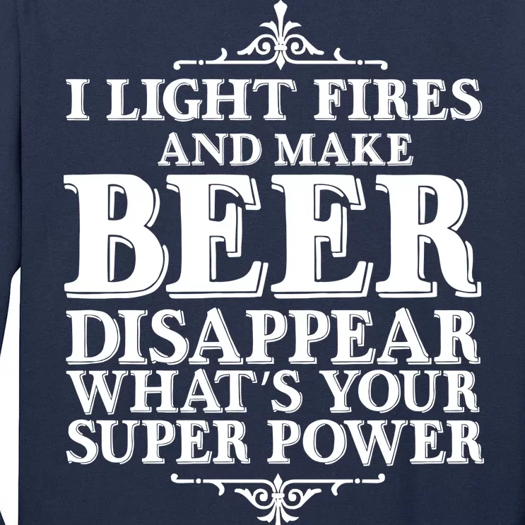 Light Fires And Make Beer Disappear Tall Long Sleeve T-Shirt