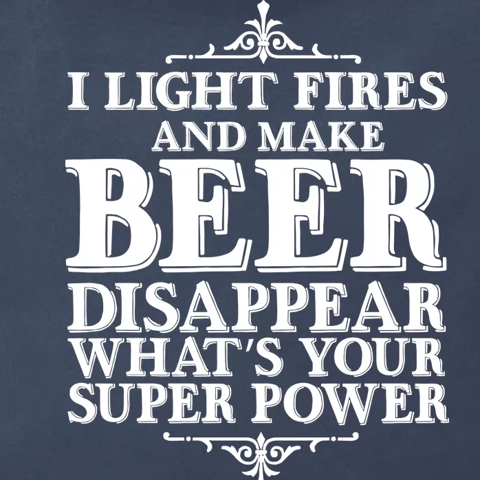 Light Fires And Make Beer Disappear Zip Tote Bag