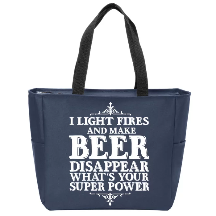 Light Fires And Make Beer Disappear Zip Tote Bag