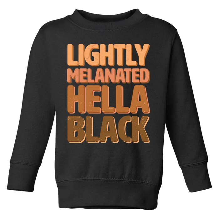 Lightly Melanated Hella Black Toddler Sweatshirt