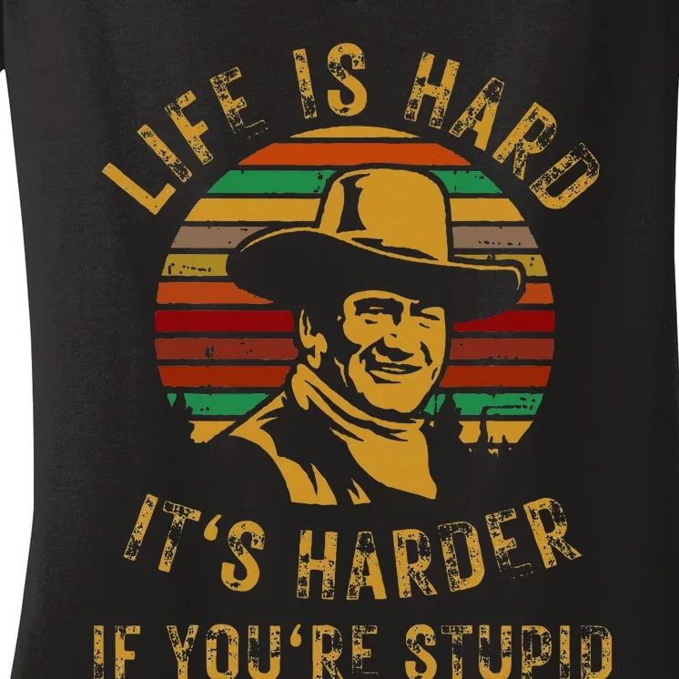 Life Is Hard It’S Harder If You’Re Stupid Women's V-Neck T-Shirt