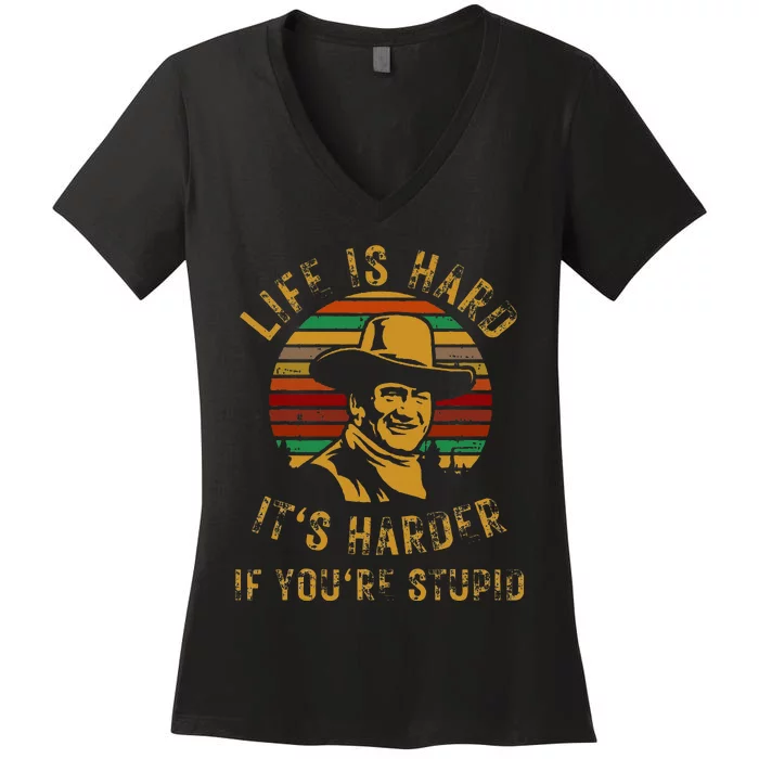 Life Is Hard It’S Harder If You’Re Stupid Women's V-Neck T-Shirt