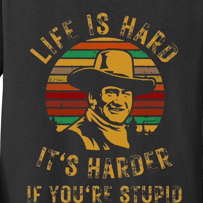 Life Is Hard It’S Harder If You’Re Stupid Kids Long Sleeve Shirt