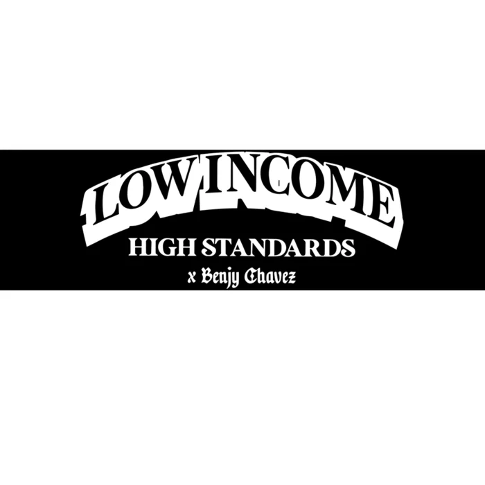 Low Income High Standards Limited Bumper Sticker