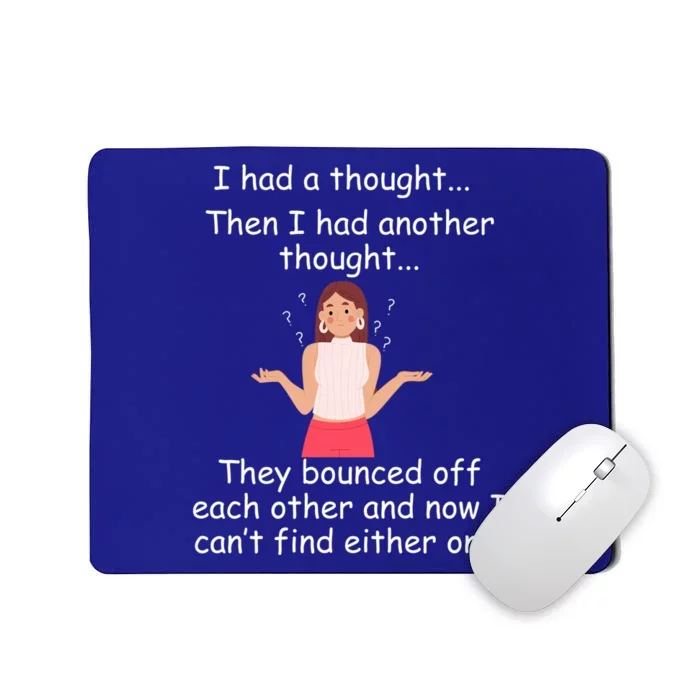 Lady I Had A Thought Funny Sarcastic Old Or Older Person Cool Gift Mousepad