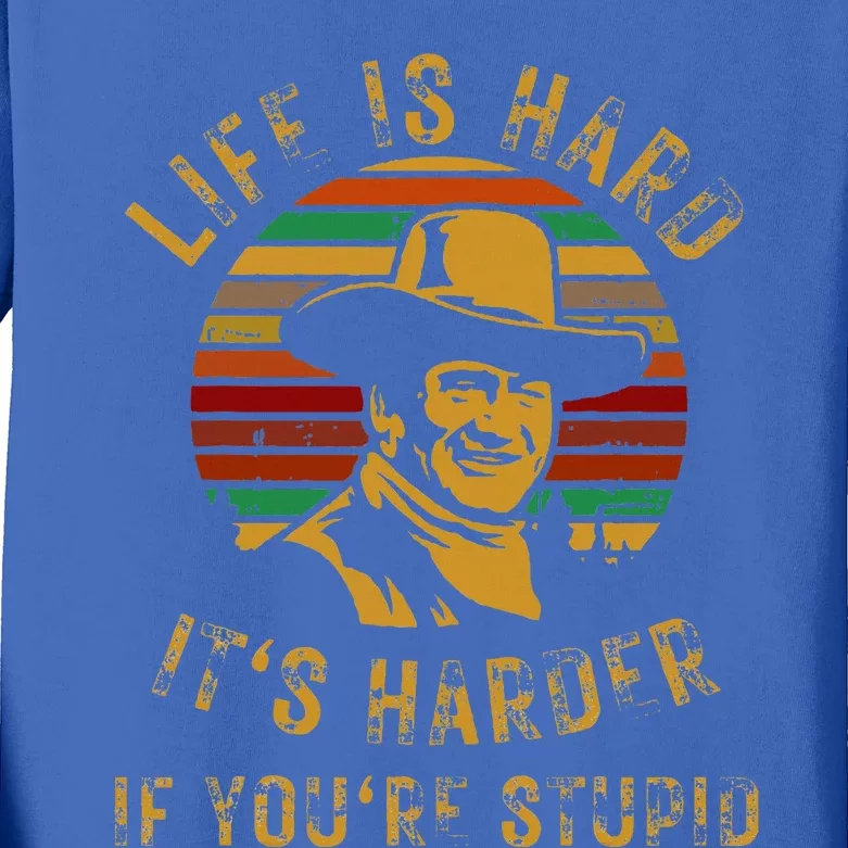 Life Is Hard It’s Harder If You’re Stupid Kids Long Sleeve Shirt