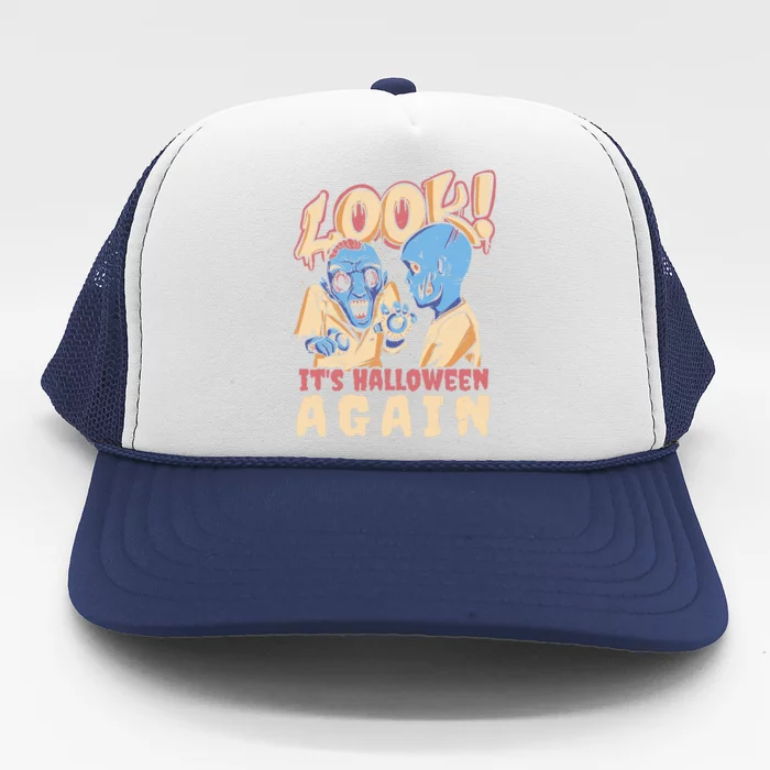 Look It's Halloween Again Trucker Hat