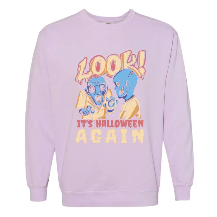 Look It's Halloween Again Garment-Dyed Sweatshirt