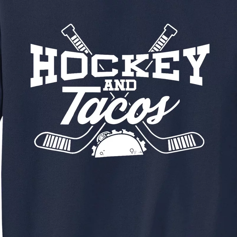 Love Ice Hockey Love Tacos Gift Design Idea Mexican Tall Sweatshirt