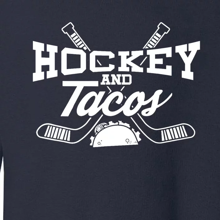 Love Ice Hockey Love Tacos Gift Design Idea Mexican Toddler Sweatshirt