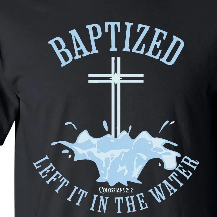 Left It In The Water Colossians 212 Baptized Christian Tall T-Shirt