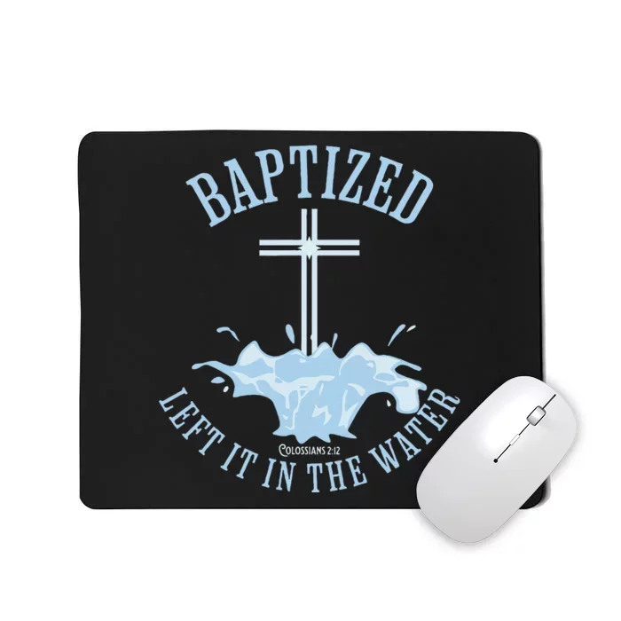 Left It In The Water Colossians 212 Baptized Christian Mousepad