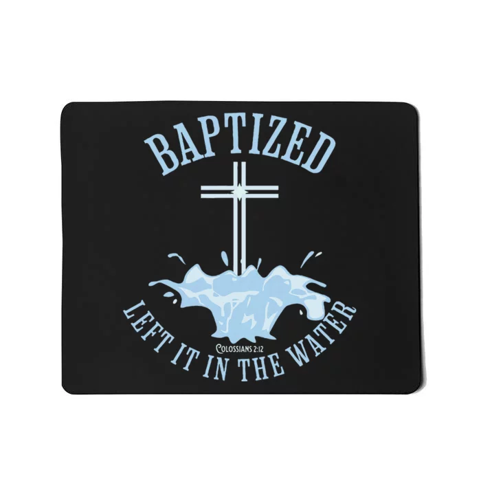 Left It In The Water Colossians 212 Baptized Christian Mousepad