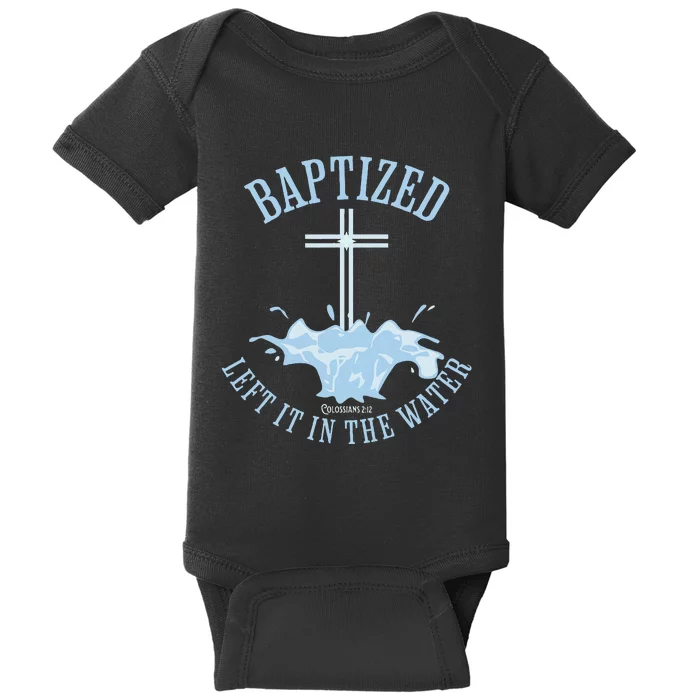 Left It In The Water Colossians 212 Baptized Christian Baby Bodysuit