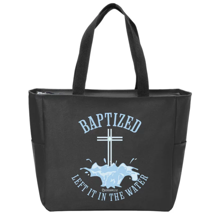 Left It In The Water Colossians 212 Baptized Christian Zip Tote Bag