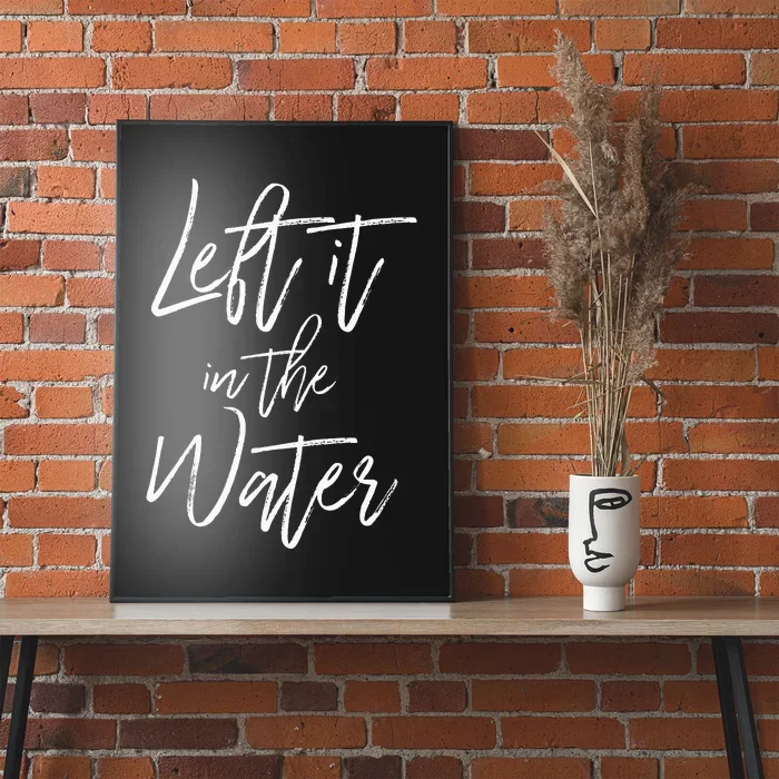 Left It In The Water Christian Faith Baptism Poster